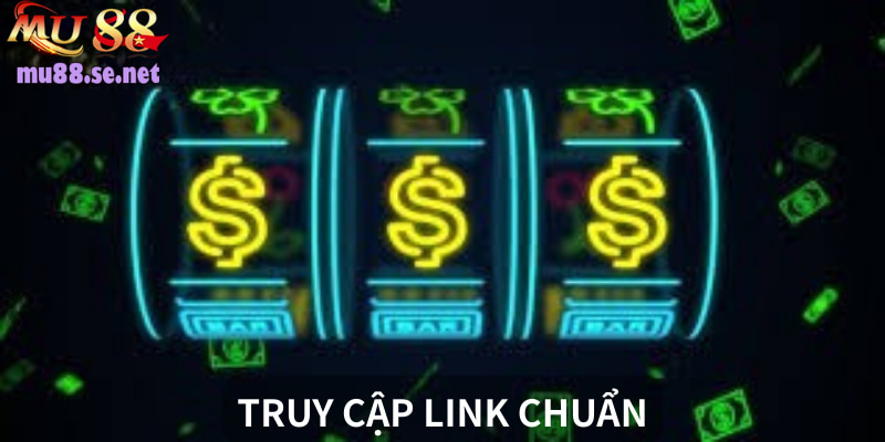 Truy cập link chuẩn, giao dịch an toàn